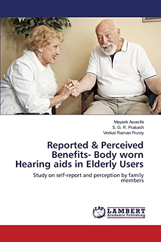 9783659747649: Reported & Perceived Benefits- Body worn Hearing aids in Elderly Users: Study on self-report and perception by family members