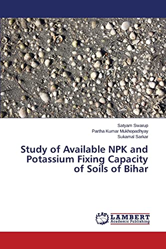 Imagen de archivo de Study of Available NPK and Potassium Fixing Capacity of Soils of Bihar a la venta por Lucky's Textbooks