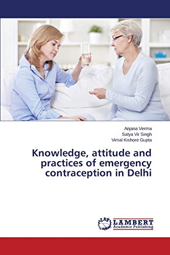 Stock image for Knowledge, attitude and practices of emergency contraception in Delhi for sale by Lucky's Textbooks