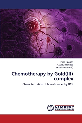 Stock image for Chemotherapy by Gold(III) complex: Characterization of breast cancer by HCS for sale by Lucky's Textbooks