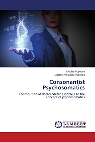 Stock image for Consonantist Psychosomatics: Contribution of doctor Stefan Odobleja to the concept of psychosomatics for sale by Lucky's Textbooks