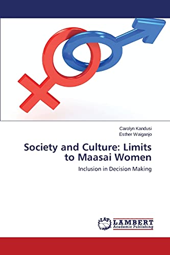 9783659755064: Society and Culture: Limits to Maasai Women: Inclusion in Decision Making