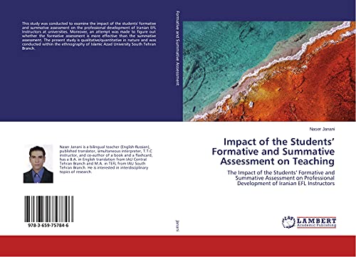 9783659757846: Impact of the Students' Formative and Summative Assessment on Teaching: The Impact of the Students Formative and Summative Assessment on Professional Development of Iranian EFL Instructors