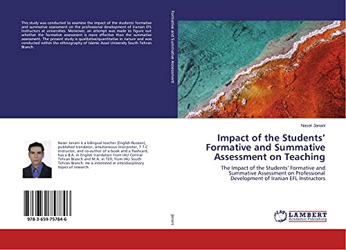 Stock image for Impact of the Students Formative and Summative Assessment on Teaching The Impact of the Students Formative and Summative Assessment on Professional Development of Iranian EFL Instructors for sale by PBShop.store US