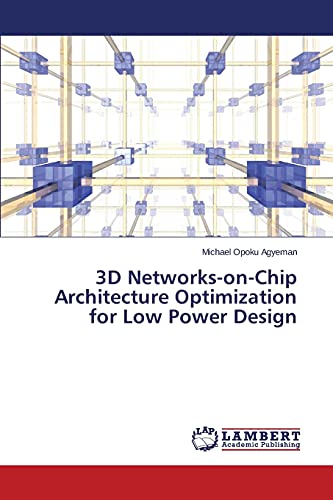 Beispielbild fr 3D Networks-on-Chip Architecture Optimization for Low Power Design zum Verkauf von Lucky's Textbooks