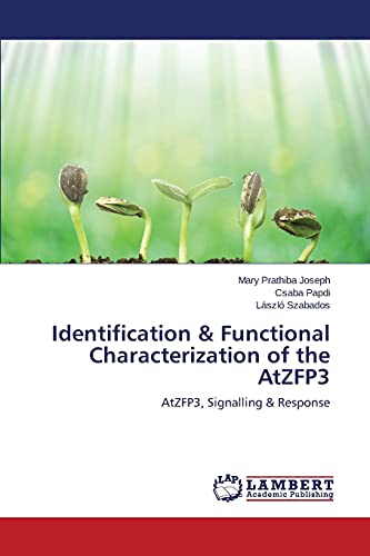 Stock image for Identification & Functional Characterization of the AtZFP3: AtZFP3, Signalling & Response for sale by Mispah books