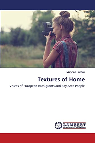 9783659759024: Textures of Home: Voices of European Immigrants and Bay Area People