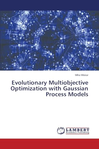 9783659759352: Evolutionary Multiobjective Optimization with Gaussian Process Models