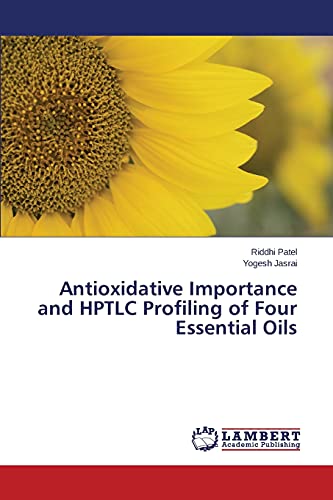 Stock image for Antioxidative Importance and HPTLC Profiling of Four Essential Oils for sale by Lucky's Textbooks