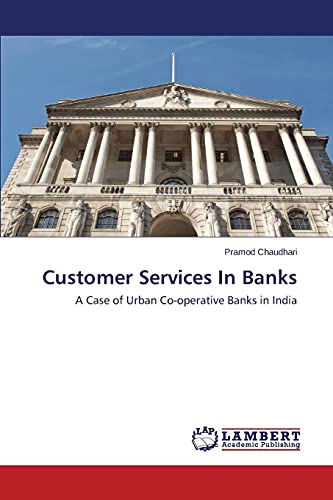 Stock image for Customer Services In Banks: A Case of Urban Co-operative Banks in India for sale by Lucky's Textbooks