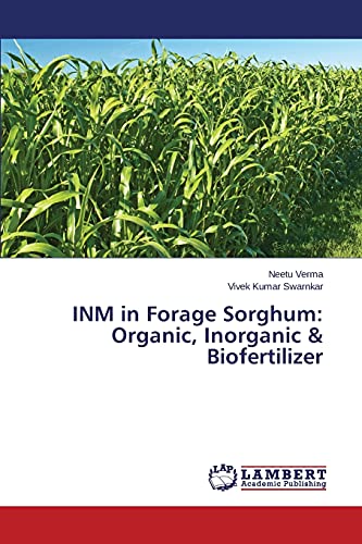Beispielbild fr INM in Forage Sorghum: Organic, Inorganic & Biofertilizer zum Verkauf von Lucky's Textbooks