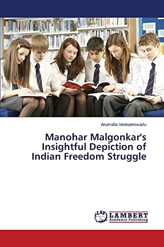 9783659761706: Manohar Malgonkar's Insightful Depiction of Indian Freedom Struggle