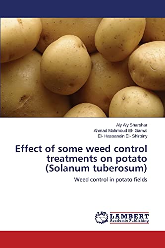 Imagen de archivo de Effect of some weed control treatments on potato (Solanum tuberosum): Weed control in potato fields a la venta por Lucky's Textbooks