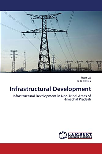 Stock image for Infrastructural Development: Infrastructural Development in Non-Tribal Areas of Himachal Pradesh for sale by Lucky's Textbooks