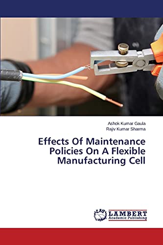 9783659765780: Effects Of Maintenance Policies On A Flexible Manufacturing Cell
