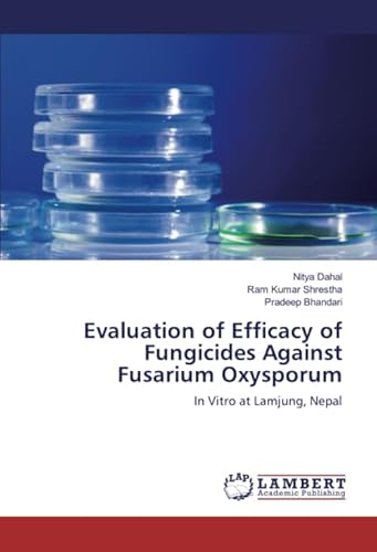 Imagen de archivo de Evaluation of Efficacy of Fungicides Against Fusarium Oxysporum: In Vitro at Lamjung, Nepal a la venta por Revaluation Books