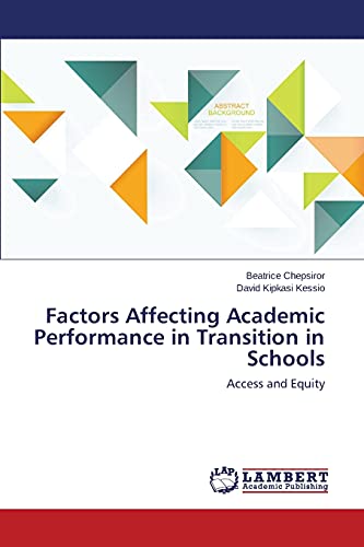 Stock image for Factors Affecting Academic Performance in Transition in Schools: Access and Equity for sale by Lucky's Textbooks