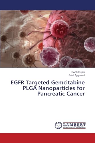 Stock image for EGFR Targeted Gemcitabine PLGA Nanoparticles for Pancreatic Cancer for sale by Lucky's Textbooks