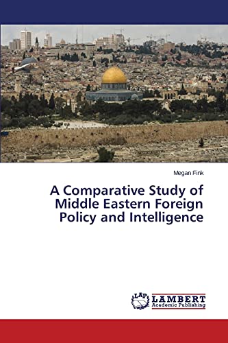 Beispielbild fr A Comparative Study of Middle Eastern Foreign Policy and Intelligence zum Verkauf von Lucky's Textbooks