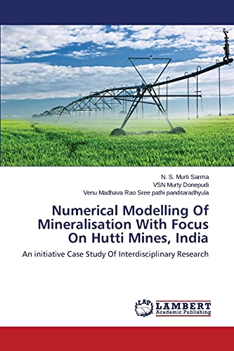 Stock image for Numerical Modelling Of Mineralisation With Focus On Hutti Mines, India: An initiative Case Study Of Interdisciplinary Research for sale by dsmbooks