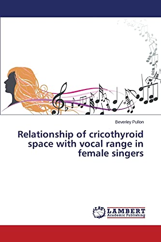 Stock image for Relationship of cricothyroid space with vocal range in female singers for sale by Lucky's Textbooks