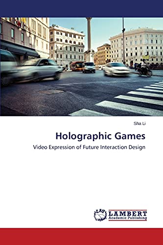 Stock image for Holographic Games: Video Expression of Future Interaction Design for sale by Lucky's Textbooks