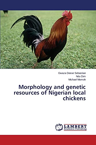 Stock image for Morphology and genetic resources of Nigerian local chickens for sale by Lucky's Textbooks