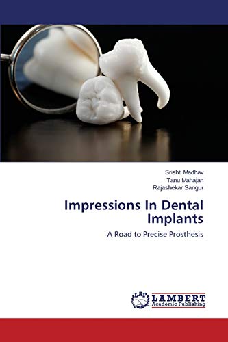 Beispielbild fr Impressions In Dental Implants: A Road to Precise Prosthesis zum Verkauf von Lucky's Textbooks