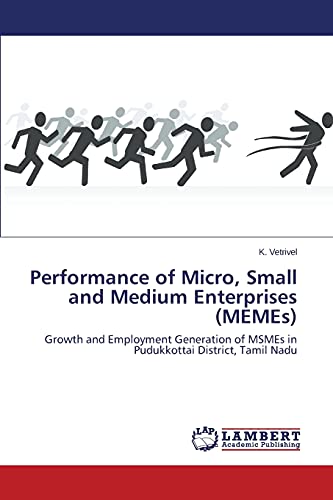 Stock image for Performance of Micro, Small and Medium Enterprises (MEMEs): Growth and Employment Generation of MSMEs in Pudukkottai District, Tamil Nadu for sale by Lucky's Textbooks