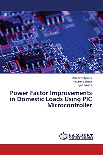 Stock image for Power Factor Improvements in Domestic Loads Using PIC Microcontroller for sale by Lucky's Textbooks