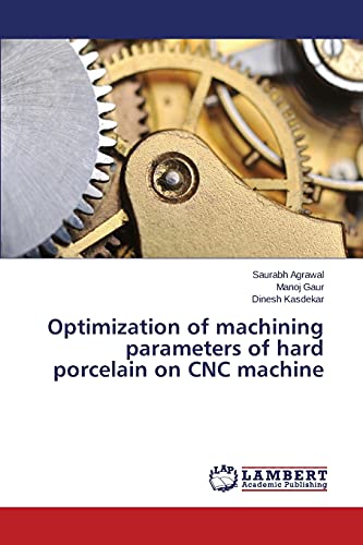 Stock image for Optimization of machining parameters of hard porcelain on CNC machine for sale by Lucky's Textbooks