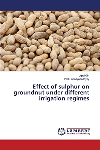 Stock image for Effect of sulphur on groundnut under different irrigation regimes for sale by Lucky's Textbooks