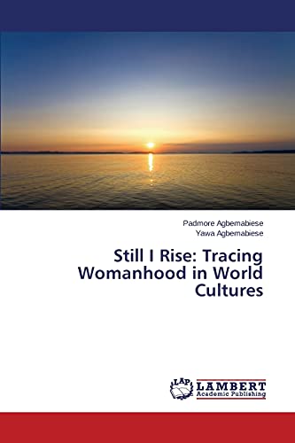 Stock image for Still I Rise : Tracing Womanhood in World Cultures for sale by Better World Books
