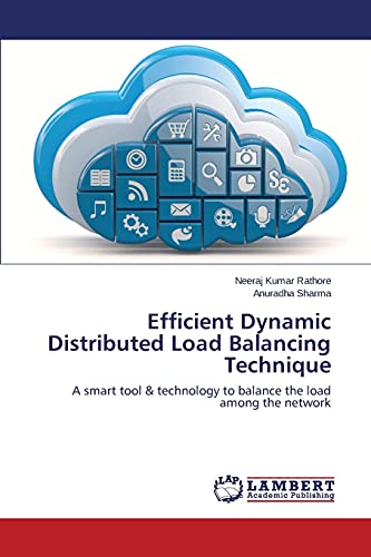 Stock image for Efficient Dynamic Distributed Load Balancing Technique: A smart tool & technology to balance the load among the network for sale by Lucky's Textbooks