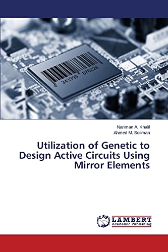 Imagen de archivo de Utilization of Genetic to Design Active Circuits Using Mirror Elements a la venta por Lucky's Textbooks