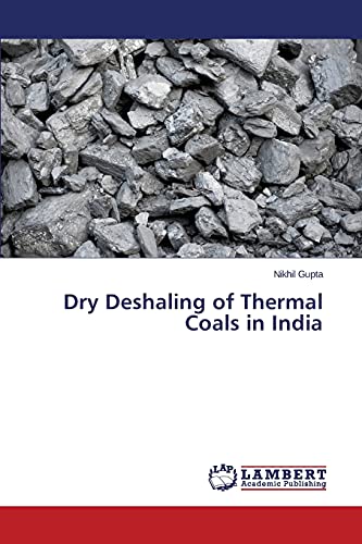Stock image for Dry Deshaling of Thermal Coals in India for sale by Lucky's Textbooks