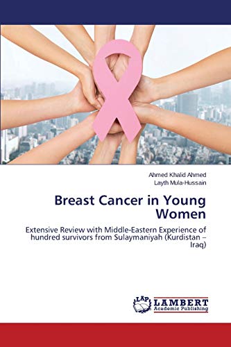 Stock image for Breast Cancer in Young Women: Extensive Review with Middle-Eastern Experience of hundred survivors from Sulaymaniyah (Kurdistan ? Iraq) for sale by Lucky's Textbooks