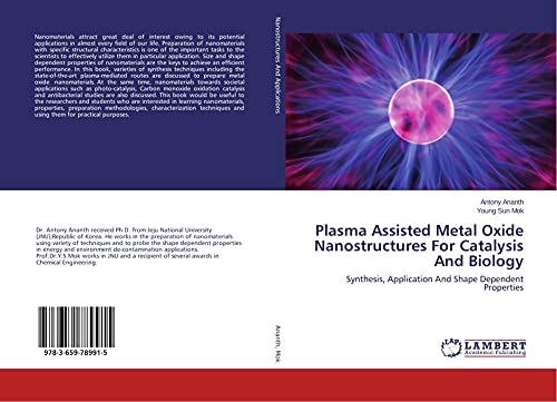 Stock image for Plasma Assisted Metal Oxide Nanostructures For Catalysis And Biology: Synthesis, Application And Shape Dependent Properties for sale by Lucky's Textbooks
