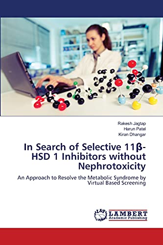 Beispielbild fr In Search of Selective 11?-HSD 1 Inhibitors without Nephrotoxicity: An Approach to Resolve the Metabolic Syndrome by Virtual Based Screening zum Verkauf von Lucky's Textbooks