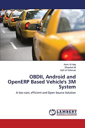 Stock image for OBDII, Android and OpenERP Based Vehicle's 3M System: A low cost, efficient and Open Source Solution for sale by Lucky's Textbooks