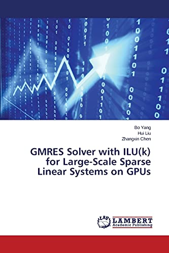 Stock image for GMRES Solver with ILU(k) for Large-Scale Sparse Linear Systems on GPUs for sale by Lucky's Textbooks