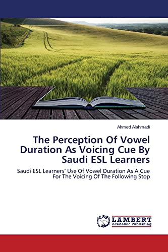 9783659792472: The Perception Of Vowel Duration As Voicing Cue By Saudi ESL Learners: Saudi ESL Learners Use Of Vowel Duration As A Cue For The Voicing Of The Following Stop