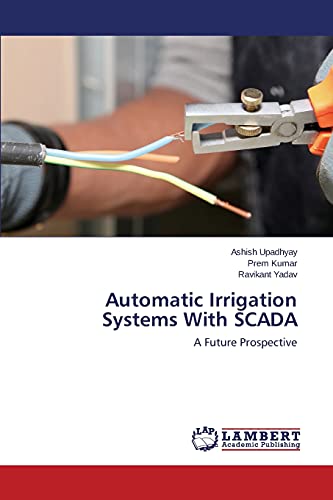 Imagen de archivo de Automatic Irrigation Systems With SCADA: A Future Prospective a la venta por Lucky's Textbooks