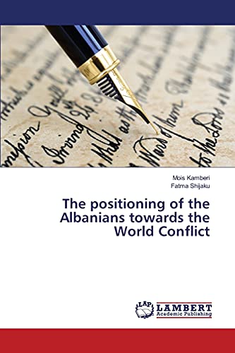 Beispielbild fr The positioning of the Albanians towards the World Conflict zum Verkauf von Chiron Media