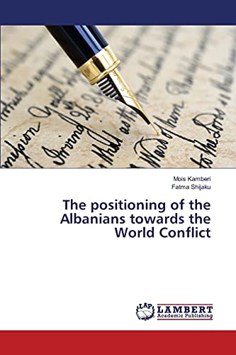 Imagen de archivo de The positioning of the Albanians towards the World Conflict a la venta por Chiron Media
