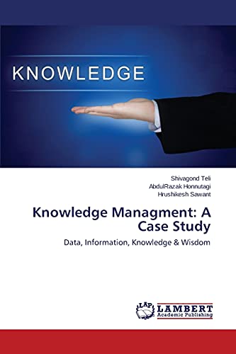 Imagen de archivo de Knowledge Managment: A Case Study: Data, Information, Knowledge & Wisdom a la venta por Lucky's Textbooks