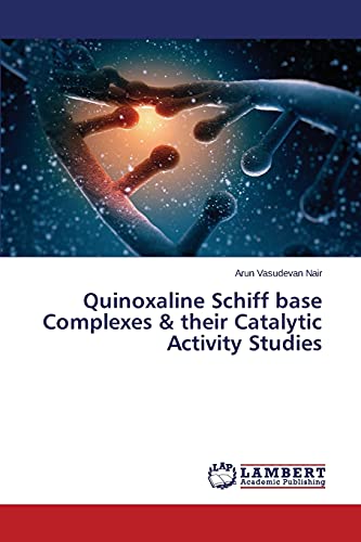 Stock image for Quinoxaline Schiff base Complexes & their Catalytic Activity Studies for sale by Lucky's Textbooks