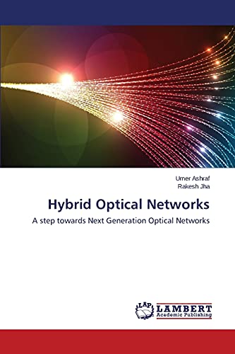 Imagen de archivo de Hybrid Optical Networks: A step towards Next Generation Optical Networks a la venta por Lucky's Textbooks