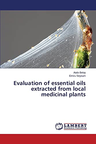 Stock image for Evaluation of essential oils extracted from local medicinal plants for sale by Lucky's Textbooks