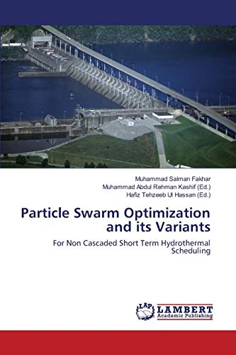 Stock image for Particle Swarm Optimization and its Variants: For Non Cascaded Short Term Hydrothermal Scheduling for sale by Lucky's Textbooks